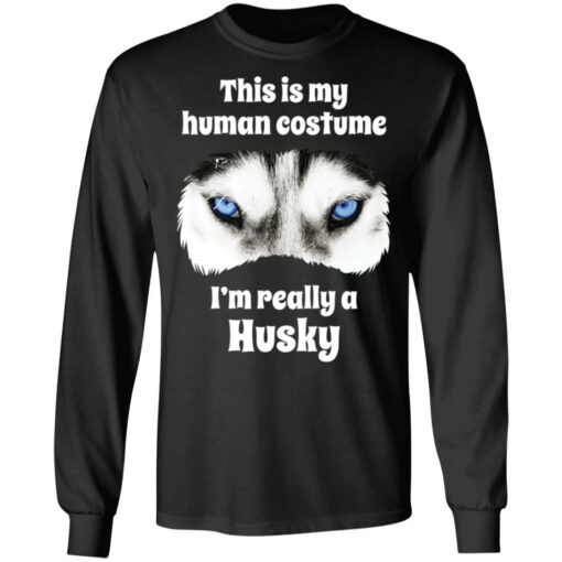 This is my human costume i’m really a husky shirt $19.95 redirect05132021000539 4