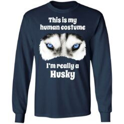 This is my human costume i’m really a husky shirt $19.95 redirect05132021000539 5