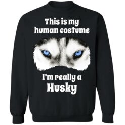 This is my human costume i’m really a husky shirt $19.95 redirect05132021000539 8