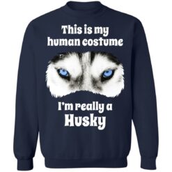 This is my human costume i’m really a husky shirt $19.95 redirect05132021000539 9