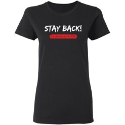 Stay back i'm allergic to stupid shirt $19.95