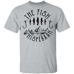 The fish whisperaah shirt $19.95 redirect05132021020531 1
