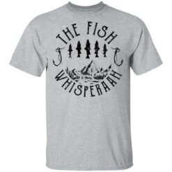 The fish whisperaah shirt $19.95