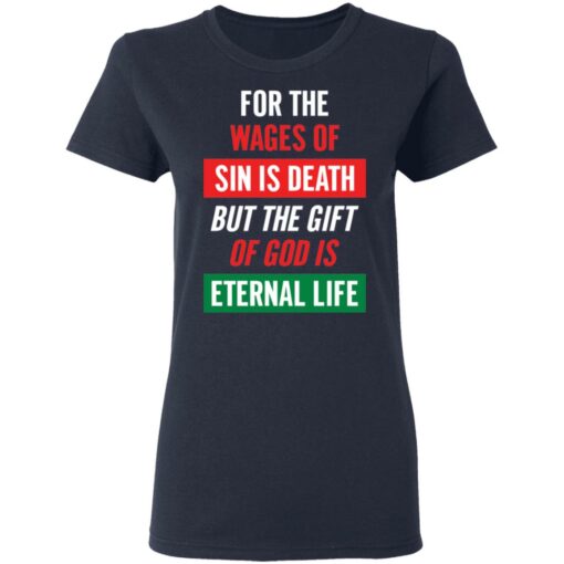 For the wages of sin is death but the gift of God is eternal life shirt $19.95 redirect05132021030506 3