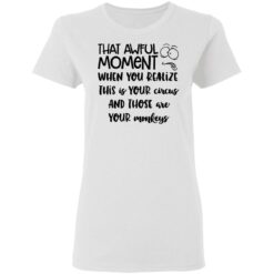 That awful moment when you realize this is your circus shirt $19.95