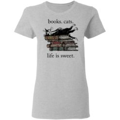 Book cats life is sweet shirt $19.95