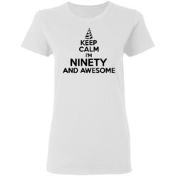 Keep calm I'm ninety and awesome shirt $19.95 redirect05132021050552 2