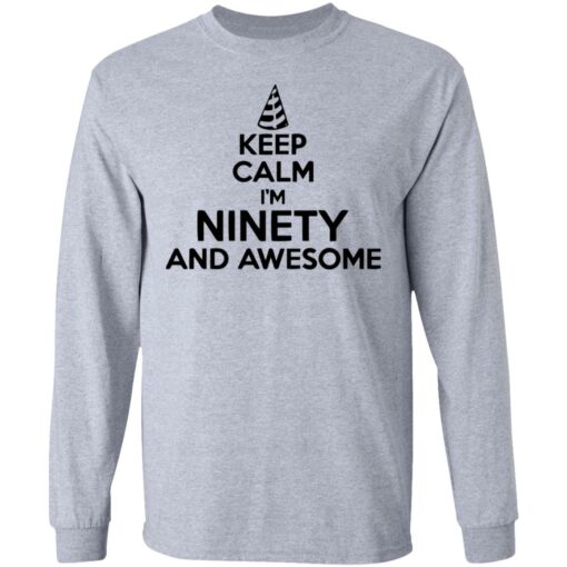 Keep calm I'm ninety and awesome shirt $19.95