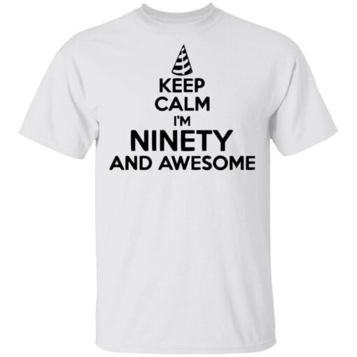Keep calm I'm ninety and awesome shirt $19.95 redirect05132021050552