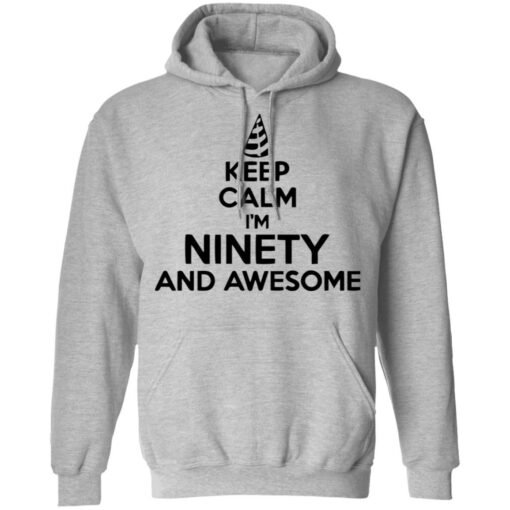 Keep calm I'm ninety and awesome shirt $19.95