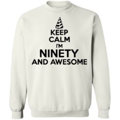 Keep calm I'm ninety and awesome shirt $19.95 redirect05132021050552 9