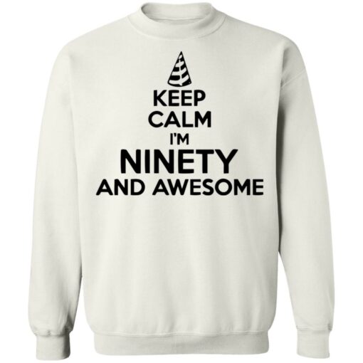 Keep calm I'm ninety and awesome shirt $19.95