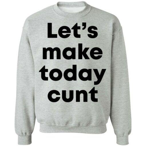 Let’s make today cunt shirt $19.95 redirect05132021220540 8