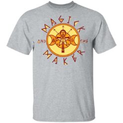 Magick and the maker shirt $19.95