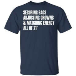 Securing bags adjusting crowns and matching energy all of 21' shirt $19.95