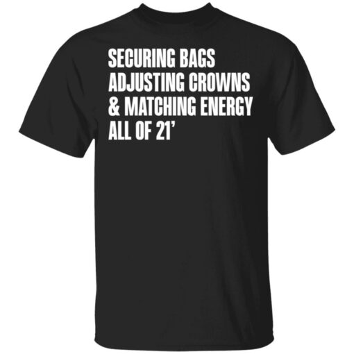 Securing bags adjusting crowns and matching energy all of 21' shirt $19.95 redirect05132021230545