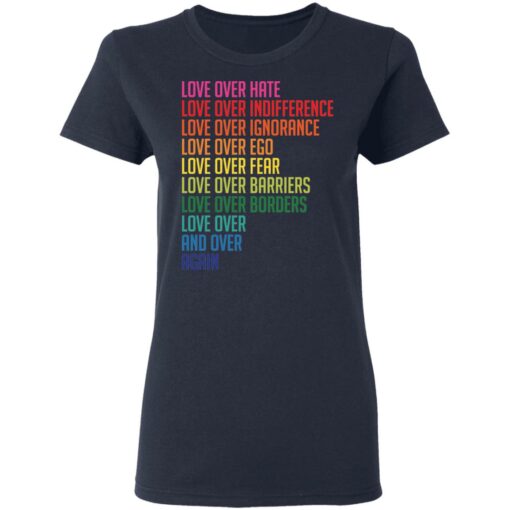 Love over hate love over indifference love over ignorance shirt $19.95