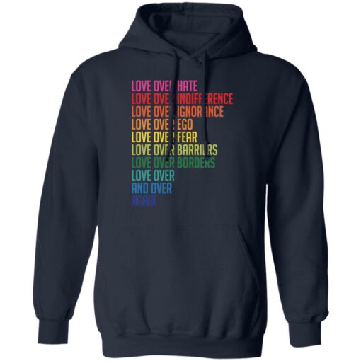 Love over hate love over indifference love over ignorance shirt $19.95