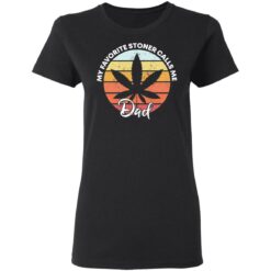 Cannabis my favorite stoner calls me dad shirt $19.95 redirect05142021030511 2