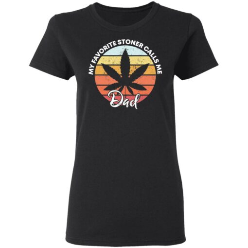 Cannabis my favorite stoner calls me dad shirt $19.95 redirect05142021030511 2