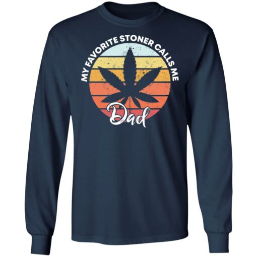 Cannabis my favorite stoner calls me dad shirt $19.95