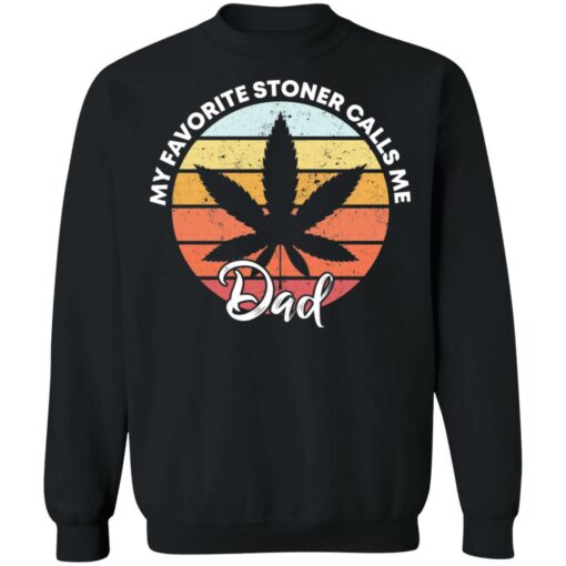 Cannabis my favorite stoner calls me dad shirt $19.95