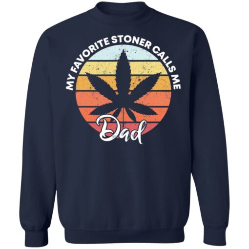 Cannabis my favorite stoner calls me dad shirt $19.95