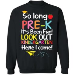 So long pre k it's been fun look out kindergarten here i come shirt $19.95 redirect05142021050513 8