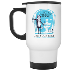 Not a mourning person urn your rest mug $14.95