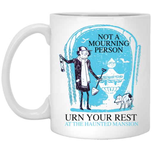 Not a mourning person urn your rest mug $14.95