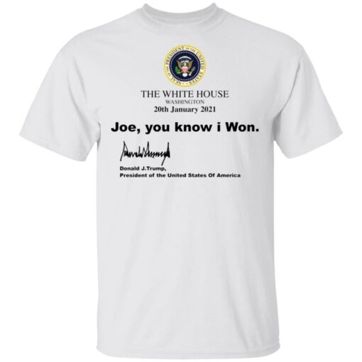 The white house Joe you know I won shirt $19.95