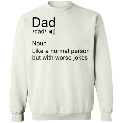 Dad noun Like a normal person but with worse jokes shirt $19.95 redirect05162021110554 9