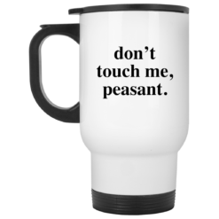 Don't touch me peasant mug $14.95 redirect05162021220506 1