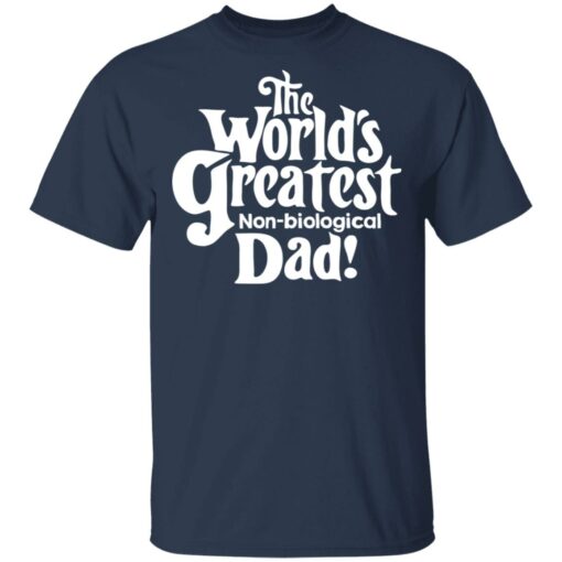 The world’s greatest non biological dad shirt $19.95 redirect05162021230502 1