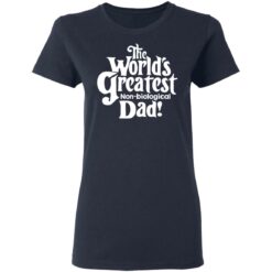 The world’s greatest non biological dad shirt $19.95 redirect05162021230502 3