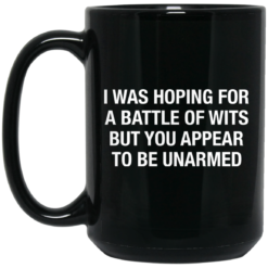 I was hoping for a battle of wits but you appear to be unarmed mug $15.99 redirect05162021230516 1