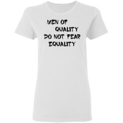 Men of quality do not fear equality shirt $19.95 redirect05162021230552 2