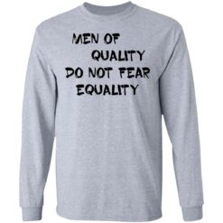 Men of quality do not fear equality shirt $19.95