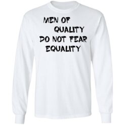 Men of quality do not fear equality shirt $19.95