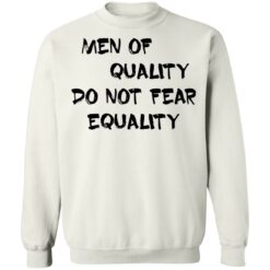 Men of quality do not fear equality shirt $19.95