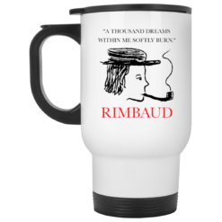 A thousand dreams within me softly burn Rimbaud mug $14.95 redirect05172021020500 1