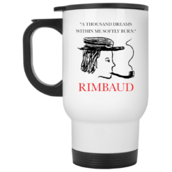 A thousand dreams within me softly burn Rimbaud mug $14.95