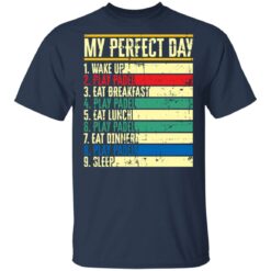 My perfect day wake up play padel eat breakfast play padel eat lunch shirt $19.95