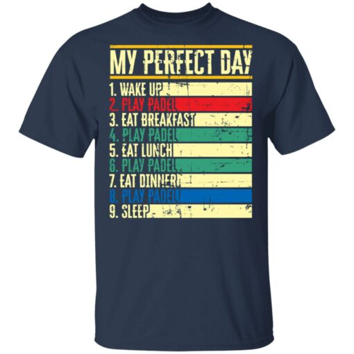 My perfect day wake up play padel eat breakfast play padel eat lunch shirt $19.95 redirect05172021030511 1