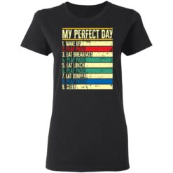 My perfect day wake up play padel eat breakfast play padel eat lunch shirt $19.95