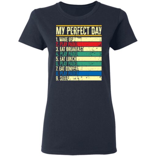 My perfect day wake up play padel eat breakfast play padel eat lunch shirt $19.95 redirect05172021030511 3