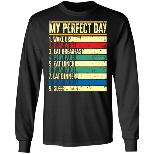 My perfect day wake up play padel eat breakfast play padel eat lunch shirt $19.95