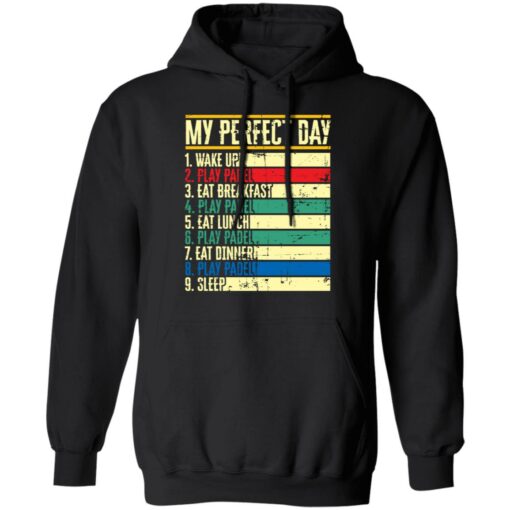 My perfect day wake up play padel eat breakfast play padel eat lunch shirt $19.95 redirect05172021030511 6