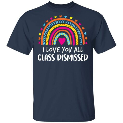I love you all class dismissed shirt $19.95 redirect05172021030553