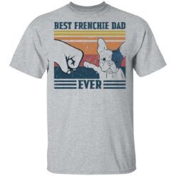 Best frenchie dad ever shirt $19.95